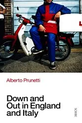 Book cover of Down and Out in England and Italy by Alberto Prunetti
