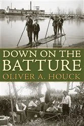 Book cover of Down on the Batture by Oliver A. Houck