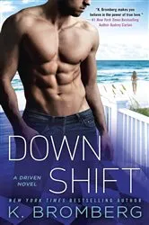 Book cover of Down Shift by K. Bromberg