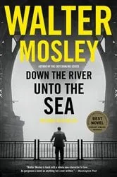 Book cover of Down the River unto the Sea by Walter Mosley