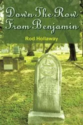 Book cover of Down the Row from Benjamin by Rod Hollaway