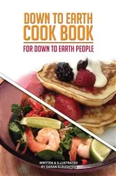 Book cover of Down To Earth Cook Book by Daran Slaughter