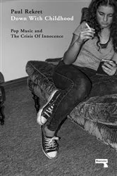 Book cover of Down with Childhood by Paul Rekret