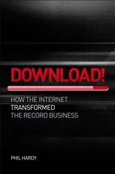 Book cover of Download! How The Internet Transformed The Record Business by Phil Hardy