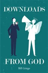 Book cover of Downloads from God by Bill Griego