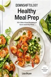 Book cover of Downshiftology Healthy Meal Prep by Lisa Bryan
