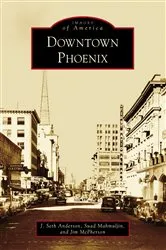 Book cover of Downtown Phoenix by J. Seth Anderson