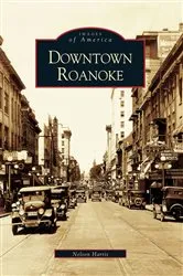 Book cover of Downtown Roanoke by Nelson Harris