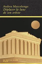 Book cover of Déplacer la lune de son orbite by Andrea Marcolongo