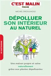 Book cover of Dépolluer son intérieur au naturel, c'est malin by Unknown