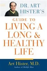 Book cover of Dr. Art Hister's Guide To Living a Long and Healthy Life by Art Hister