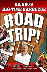 Book cover of Dr. BBQ's Big-Time Barbecue Road Trip! by Ray Lampe