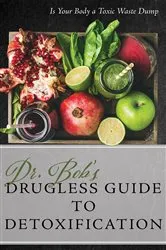 Book cover of Dr. Bob's Drugless Guide to Detoxification by Unknown