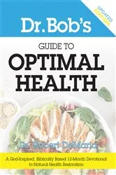 Book cover of Dr. Bob's Guide to Optimal Health by Unknown