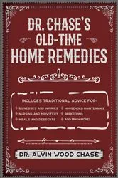 Book cover of Dr. Chase's Old-Time Home Remedies by Alvin Wood Chase