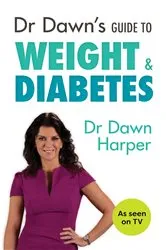 Book cover of Dr Dawn's Guide to Weight & Diabetes by Dawn Harper