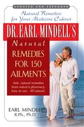 Book cover of Dr. Earl Mindell's Natural Remedies for 150 Ailments by Mindell, R.Ph., Ph.D, Earl L..