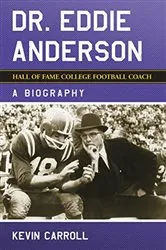 Book cover of Dr. Eddie Anderson, Hall of Fame College Football Coach by Kevin Carroll