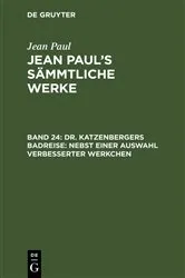 Book cover of Dr. Katzenbergers Badreise; nebst einer Auswahl verbesserter Werkchen by Jean Paul