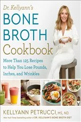 Book cover of Dr. Kellyann's Bone Broth Cookbook by Kellyann Petrucci