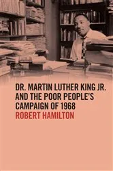 Book cover of Dr. Martin Luther King Jr. and the Poor People’s Campaign of 1968 by Robert Hamilton