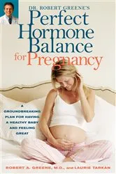 Book cover of Dr. Robert Greene's Perfect Hormone Balance for Pregnancy by Robert A. Greene