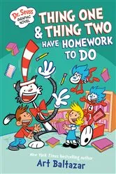 Book cover of Dr. Seuss Graphic Novel: Thing One and Thing Two Have Homework to Do by Art Baltazar