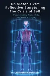 Book cover of Dr. Slaton Live™ Reflective Storytelling The Crisis of Self! by Slaton, Ed., Dr. Christopher K.