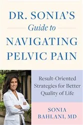 Book cover of Dr. Sonia's Guide to Navigating Pelvic Pain: Result-Oriented Strategies for Better Quality of Life by Sonia Bahlani