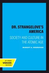 Book cover of Dr. Strangelove's America by Margot A. Henriksen