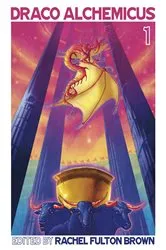 Book cover of Draco Alchemicus: Act I by Rachel Fulton Brown