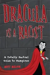 Book cover of Dracula Is a Racist: by Matt Melvin
