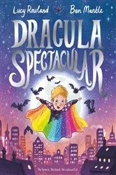 Book cover of Dracula Spectacular by Lucy Rowland