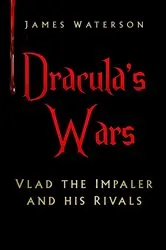 Book cover of Dracula's Wars by James Waterson