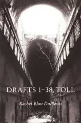 Book cover of Drafts 1–38, Toll by Rachel Blau DuPlessis