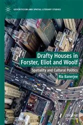 Book cover of Drafty Houses in Forster, Eliot and Woolf by Ria Banerjee