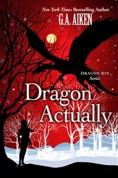 Book cover of Dragon Actually by G.A. Aiken