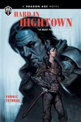 Book cover of Dragon Age: Hard in Hightown by Varric Tethras
