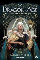 Book cover of Dragon Age, T1 : Dragon Age - L'Empire masqué by Patrick Weekes