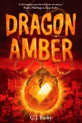 Book cover of Dragon Amber by C. J. Busby