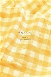 Book cover of Dragon Fruit by Alyssa Cassarino