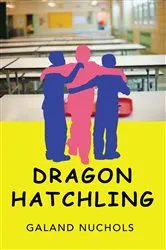 Book cover of Dragon Hatchling by Galand Nuchols
