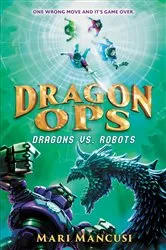 Book cover of Dragon Ops: Dragons vs. Robots by Mari Mancusi
