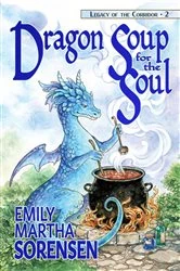 Book cover of Dragon Soup for the Soul by Emily Martha Sorensen