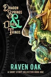 Book cover of Dragon Springs & Other Things by Raven Oak