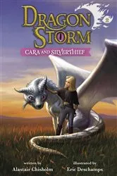 Book cover of Dragon Storm #2: Cara and Silverthief by Alastair Chisholm