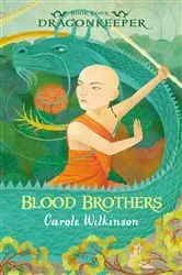 Book cover of Dragonkeeper 4: Blood Brothers by Carole Wilkinson