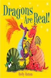 Book cover of Dragons Are Real! by Holly Hatam