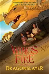 Book cover of Dragonslayer (Wings of Fire: Legends) by Tui T. Sutherland