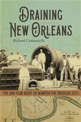 Book cover of Draining New Orleans by Richard Campanella